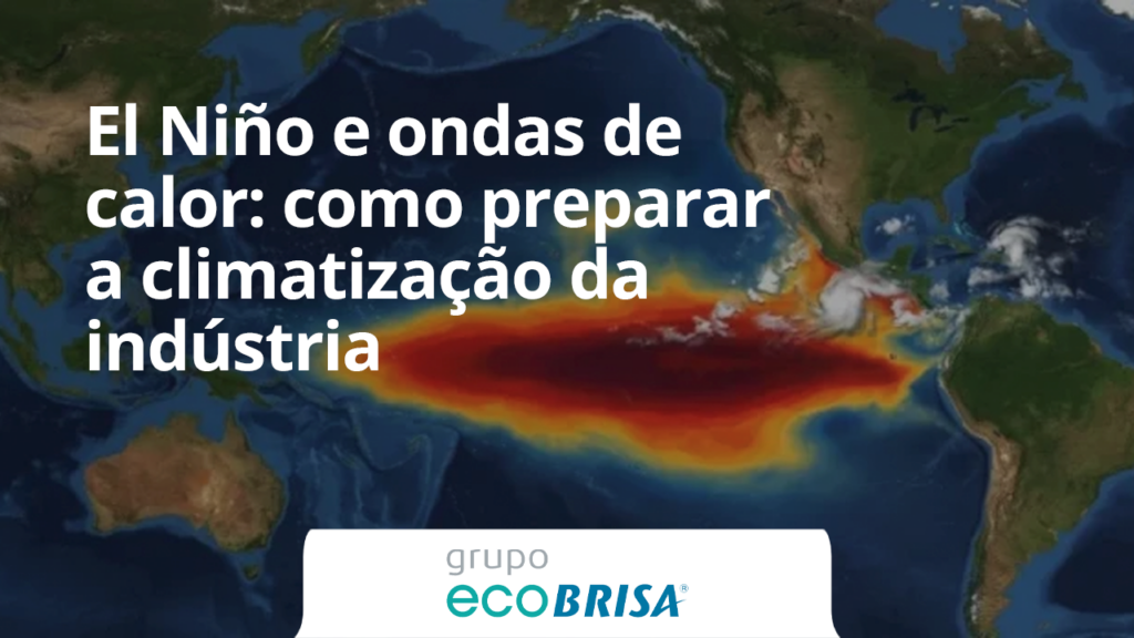 El Niño e ondas de calor: como preparar a climatização da indústria