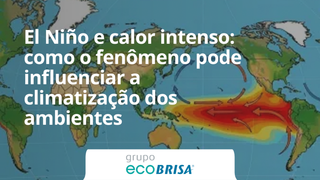 El Niño e calor intenso: como o fenômeno pode influenciar a climatização dos ambientes