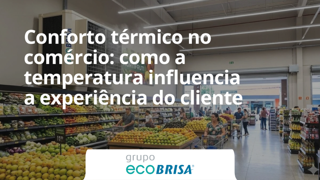 Conforto térmico no comércio: como a temperatura influencia a experiência do cliente
