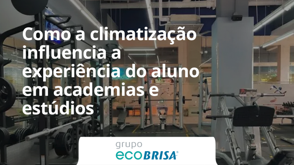 Como a climatização influencia a experiência do aluno em academias e estúdios