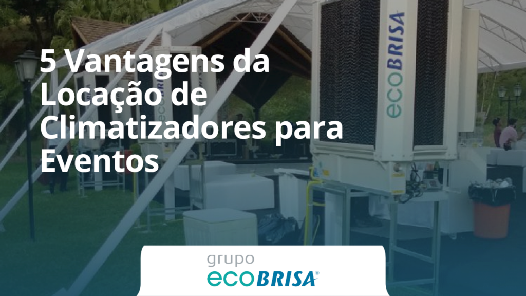 5 Vantagens da Locação de Climatizadores para Eventos